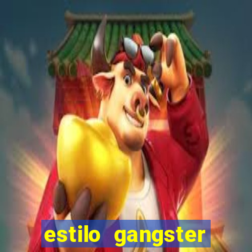 estilo gangster anos 90